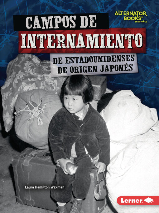 Title details for Campos de internamiento de estadounidenses de origen japonés (Japanese American Internment Camps) by Laura Hamilton Waxman - Available